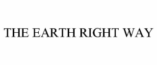 THE EARTH RIGHT WAY