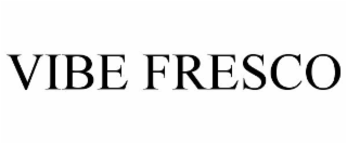 VIBE FRESCO