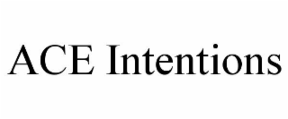 ACE INTENTIONS