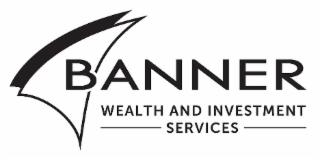 BANNER WEALTH AND INVESTMENT SERVICES