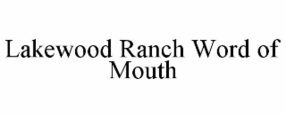 LAKEWOOD RANCH WORD OF MOUTH