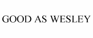 GOOD AS WESLEY