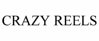 CRAZY REELS