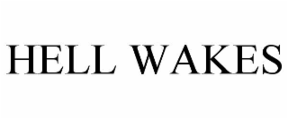 HELL WAKES