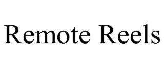 REMOTE REELS