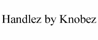 HANDLEZ BY KNOBEZ