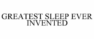 GREATEST SLEEP EVER INVENTED