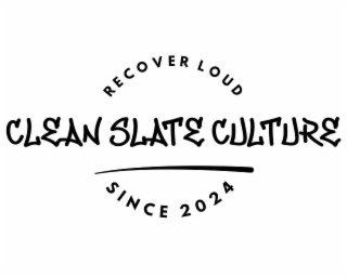 CLEAN SLATE CULTURE RECOVER LOUD SINCE 2024