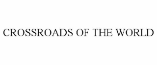CROSSROADS OF THE WORLD