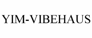 YIM-VIBEHAUS