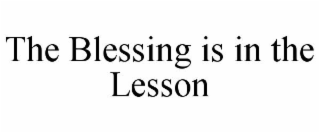 THE BLESSING IS IN THE LESSON