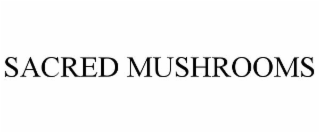 SACRED MUSHROOMS