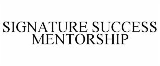 SIGNATURE SUCCESS MENTORSHIP
