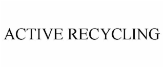 ACTIVE RECYCLING