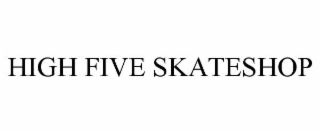 HIGH FIVE SKATESHOP