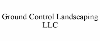 GROUND CONTROL LANDSCAPING LLC