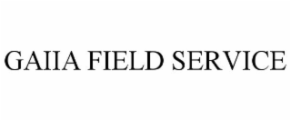 GAIIA FIELD SERVICE