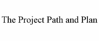 THE PROJECT PATH AND PLAN