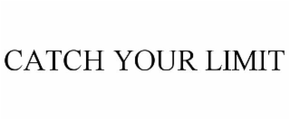 CATCH YOUR LIMIT