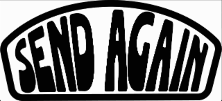 SEND AGAIN