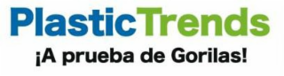 PLASTIC TRENDS ¡A PRUEBA DE GORILAS!