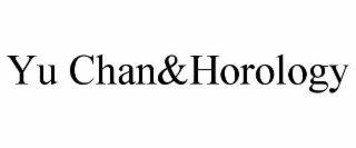 YU CHAN&HOROLOGY