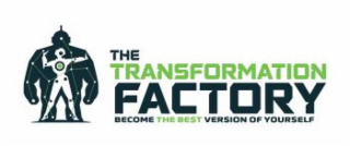 THE TRANSFORMATION FACTORY BECOME THE BEST VERSION OF YOURSELF