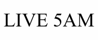 LIVE 5AM