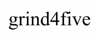 GRIND4FIVE