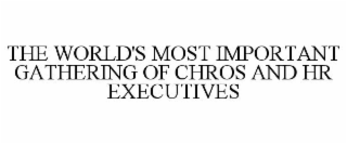 THE WORLD'S MOST IMPORTANT GATHERING OF CHROS AND HR EXECUTIVES