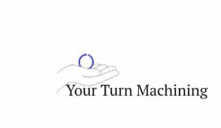YOUR TURN MACHINING
