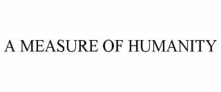 A MEASURE OF HUMANITY