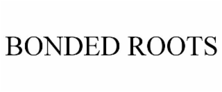 BONDED ROOTS