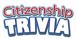 CITIZENSHIP TRIVIA