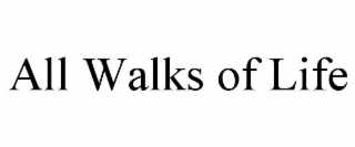 ALL WALKS OF LIFE