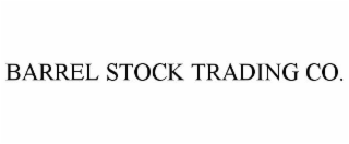 BARREL STOCK TRADING CO.