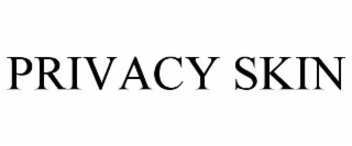 PRIVACY SKIN