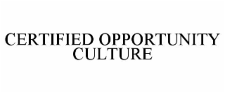 CERTIFIED OPPORTUNITY CULTURE