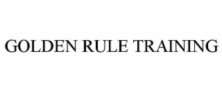 GOLDEN RULE TRAINING