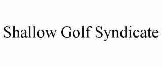 SHALLOW GOLF SYNDICATE