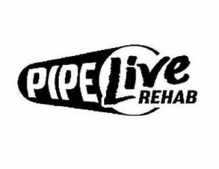 PIPE LIVE REHAB