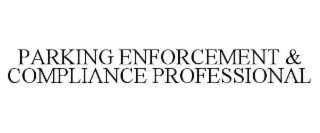 PARKING ENFORCEMENT & COMPLIANCE PROFESSIONAL