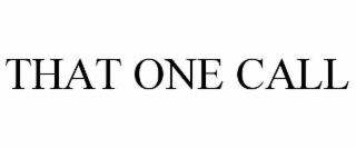 THAT ONE CALL