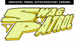 SWAG PATROL ORDINARY TEENS. EXTRAORDINARY HEROES.