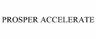 PROSPER ACCELERATE