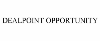 DEALPOINT OPPORTUNITY