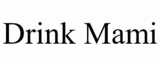 DRINK MAMI
