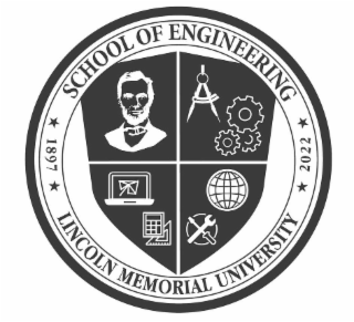 SCHOOL OF ENGINEERING 1897 LINCOLN MEMORIAL UNIVERSITY 2022