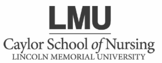 LMU CAYLOR SCHOOL OF NURSING LINCOLN MEMORIAL UNIVERSITY