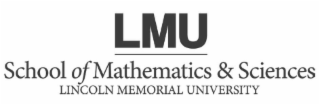 LMU SCHOOL OF MATHEMATICS & SCIENCES LINCOLN MEMORIAL UNIVERSITY